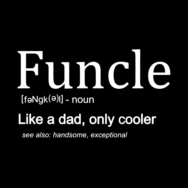 Funcle Definition Like Dad Only Cooler by Maryros