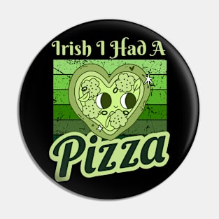 Irish I Had A Pizza St Patricks Day Pin