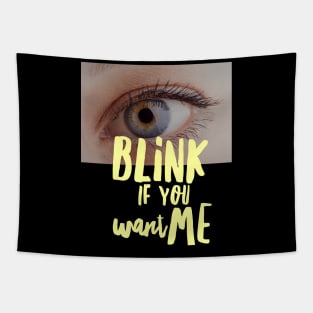 BLINK if you want me Tapestry