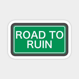 Road To Ruin Magnet