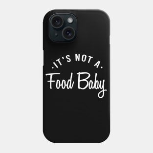 It's Not A Food Baby announcement pregnancy Phone Case