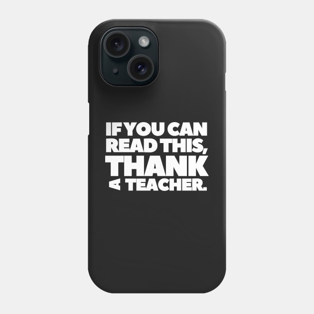 Teacher Appreciation Week 2021 Gift If You can Read This Phone Case by BubbleMench