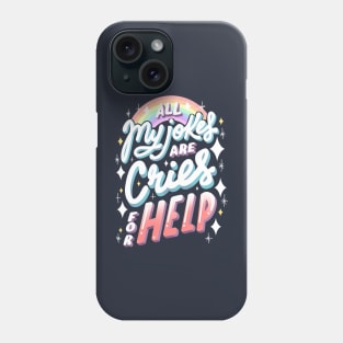 All my jokes are cries for help Phone Case