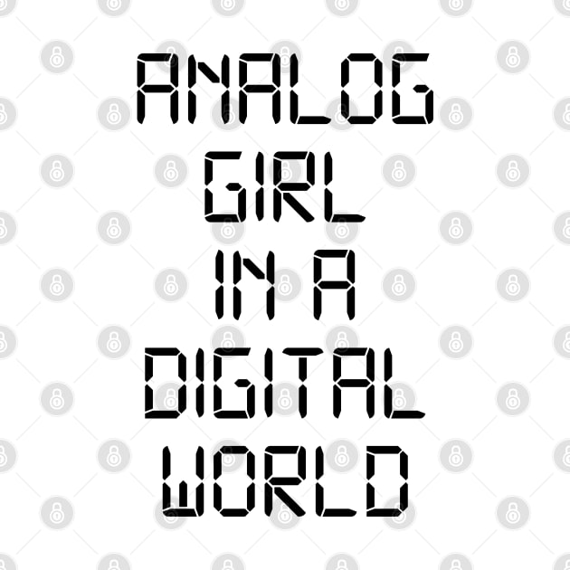 ANALOG GIRL IN A DIGITAL WORLD by MadEDesigns