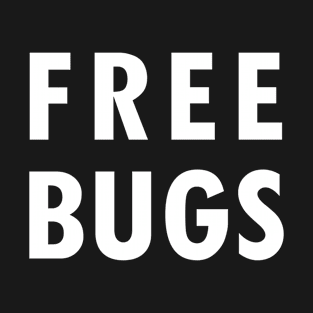 Free Bugs Funny IT Developer Programming Nerdy T-Shirt