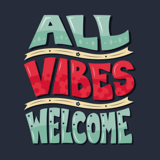 All Vibes Welcome T-Shirt