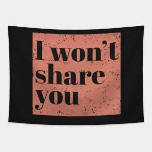 I won't share you - Peach Tapestry