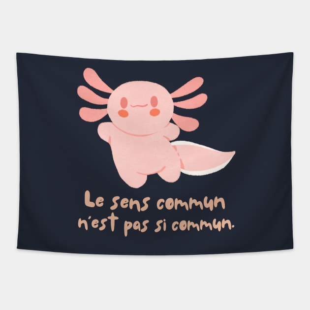 Cute axolotl with Voltaire quote : Le sens commun n&#39;est pas si commun Tapestry by artbleed