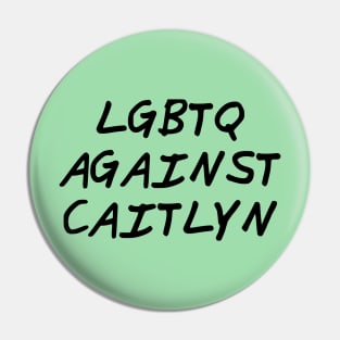 LGBTQ Against Caitlyn Pin