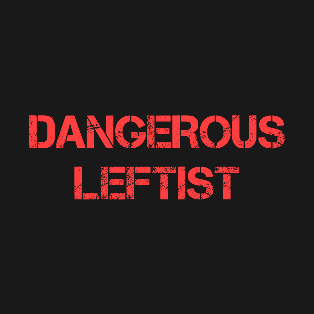 Dangerous Leftist by artpirate