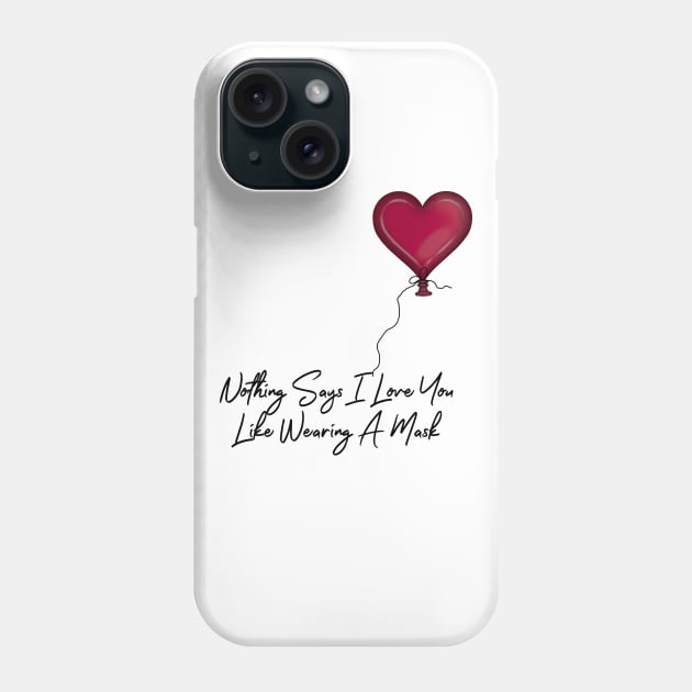 Nothing Says I Love You Like Wearing A Mask Balloon Phone Case by ButterflyInTheAttic