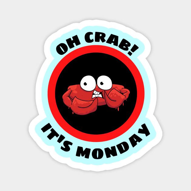 Oh Crab Its Monday - Cute Crab Pun Magnet by Allthingspunny