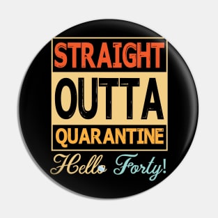 Straight Outta Quarantine Hello Forty With Face Mask Happy Birthday 40 Years Old Born In 1980 Pin