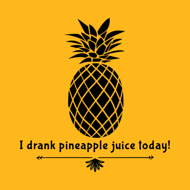 Drank Pineapple Juice by JasonLloyd