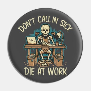 Die At Work Pin