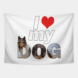 I love (heart) my dog - Rough collie oil painting wordart Tapestry