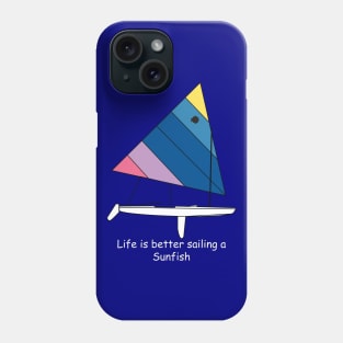 Sunfish Sailboat - Life is better sailing a Sunfish Phone Case