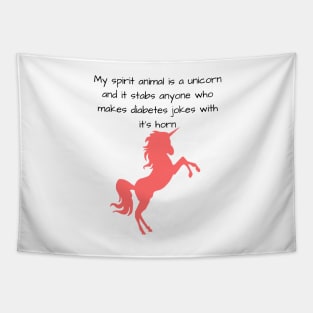 My Spirit Animal Is A Unicorn And It Stabs Anyone Who Makes Diabetes Jokes With It’s Horn Tapestry