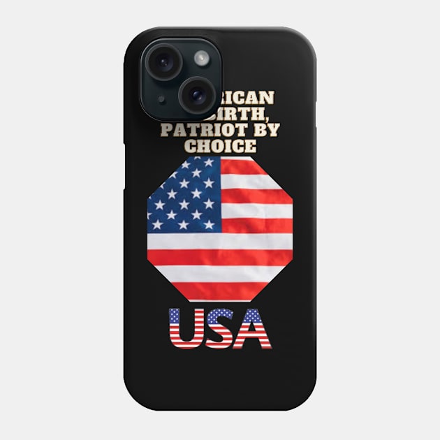 American by Birth, Patriot by Choice Phone Case by Art Enthusiast