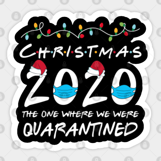 Christmas 2020 The One Where We Were Quarantined Christmas 2020 The One Where I Was Quarantined Shirt Quarantine Family Christmas Shirts Christmas Family Matching Funny Christmas Christmas 2020 The One Where I Was
