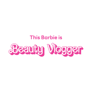 This Barbie is Beauty Vlogger T-Shirt