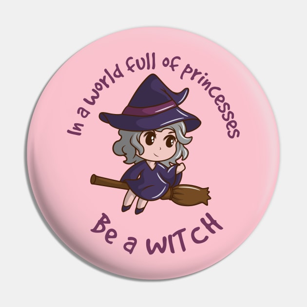 In a world full of princesses be a witch - kawaii version Pin by G! Zone