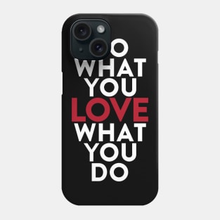 Do What You Love What Love You Do Phone Case