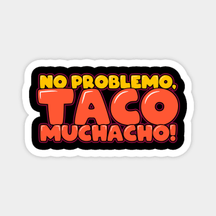 No Problemo Taco Muchacho Magnet