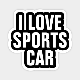 I Love Sports Car Magnet