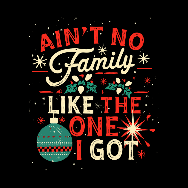 Ain't No Family Like the One I Got Funny by AimArtStudio