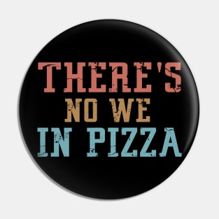 There's no We in Pizza Pin