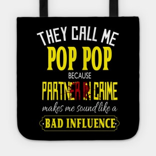 They call me pop pop because partner in crime makes me sound like a bad influence..fathers day gift idea Tote