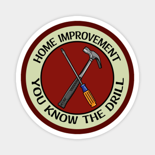 Home Improvement You Know the Drill Badge Magnet