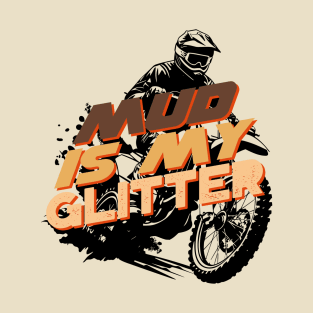 Mud Is My Glitter T-Shirt