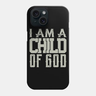 I am a Child of God Phone Case