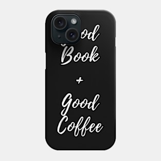 Good Book and Good Coffee. Book and Coffee Lover. Phone Case