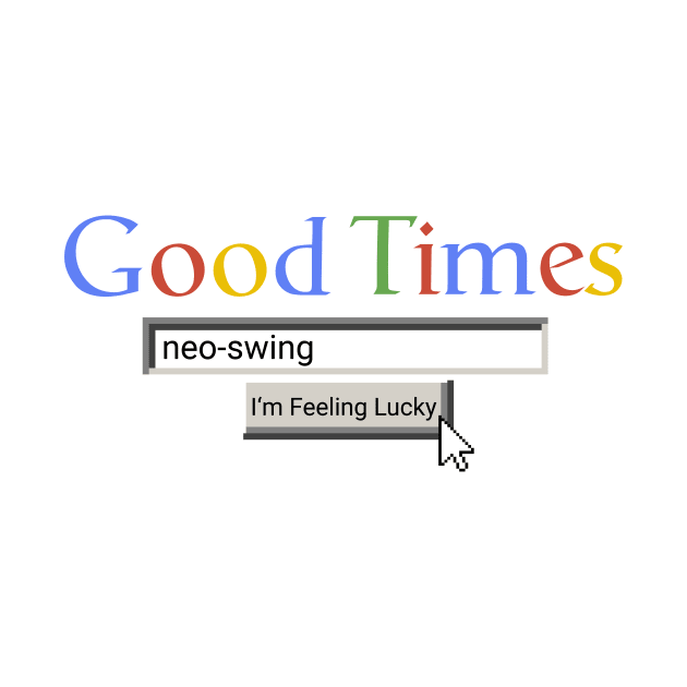 Good Times Neo-Swing by Graograman