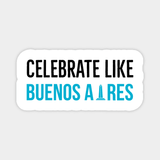 Celebrate Like Buenos Aires Argentina Magnet