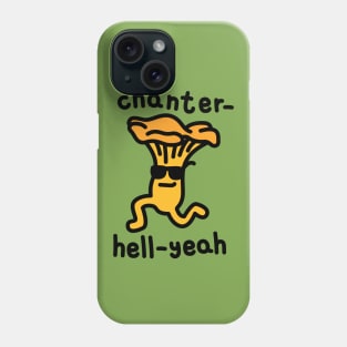 Chanterelle Mushroom Pun Hell Yeah Phone Case