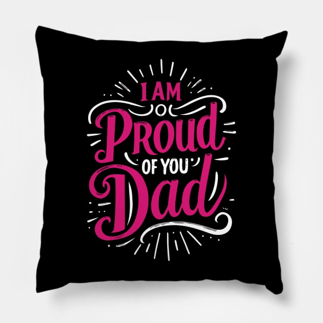 I'm proud of you dad Typography Tshirt Design Pillow by Kanay Lal