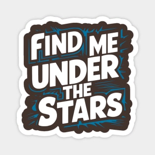 Find me under the stars Magnet