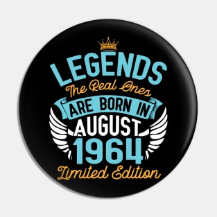 Legends The Real Ones Are Born In August 1964 Limited Edition Happy Birthday 56 Years Old To Me You Pin