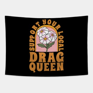 Support your local drag queen Tapestry