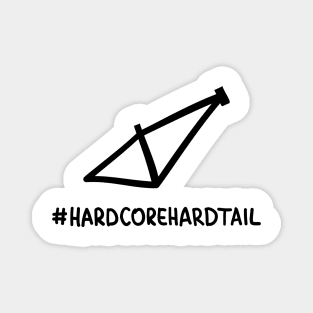Hardcore Hardtail Magnet