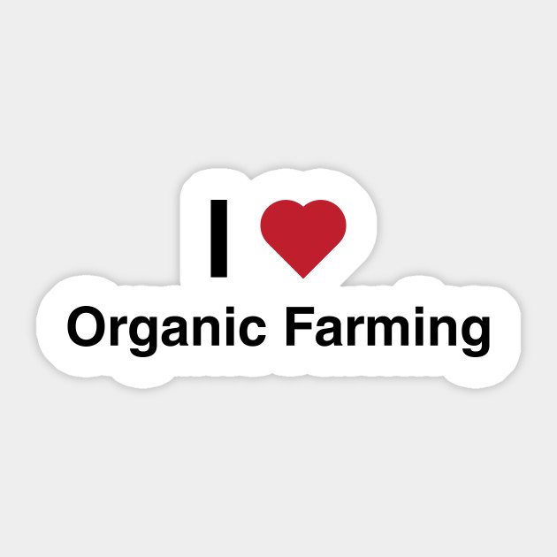 I Love Organic Farming Healthy Living Sticker Teepublic