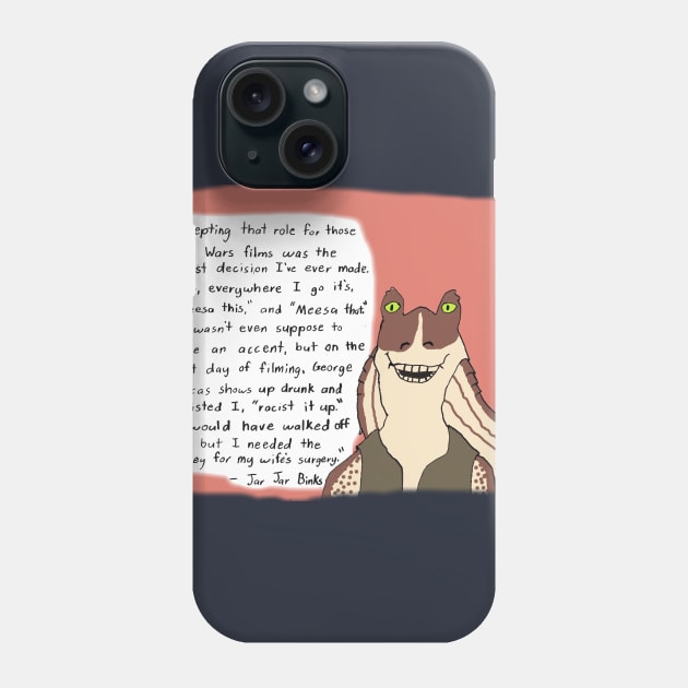 Jar Jar Binks Quote Phone Case by StevenBaucom