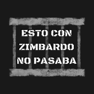 Esto con Zimbardo no pasaba T-Shirt