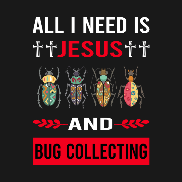 I Need Jesus And Bug Collecting Insect Insects Bugs by Good Day