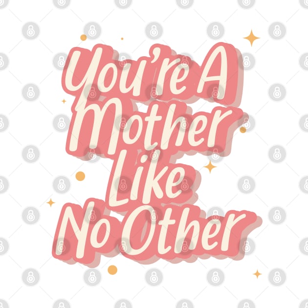 You're A Mother Like No Other by syahrilution