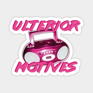 Ulterior Motives (Everyone Knows That) Magnet